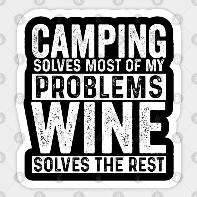 Camping- Camping Solves Most Of My Problems Wine Solves The Rest Sticker by Kudostees